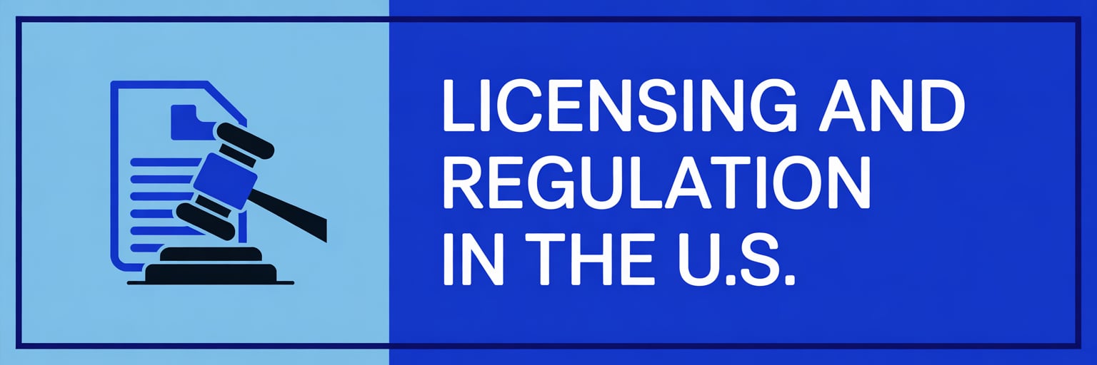 Licensing and regulation in the U.S.